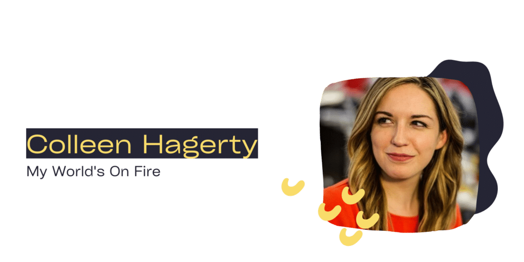 Colleen Hagerty, My World's On Fire